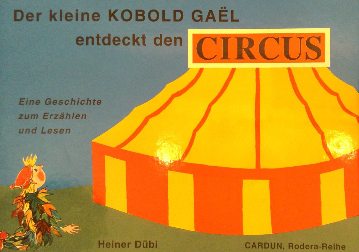 Der kleine Kobold Gael entdeckt den Circus: Eine Geschichte zum Erzählen und Lesen