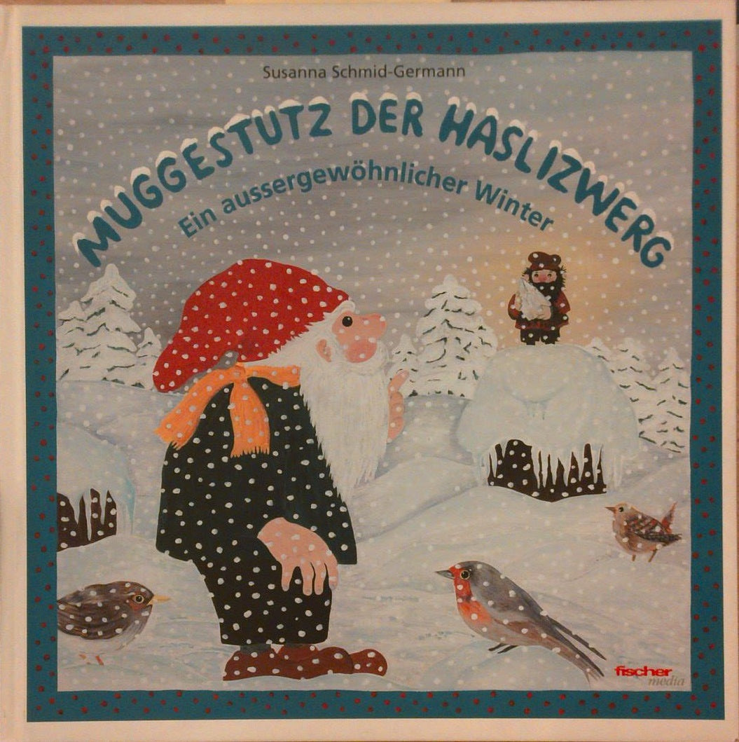 Muggestutz der Haslizwerg. Ein aussergewöhnlicher Winter.