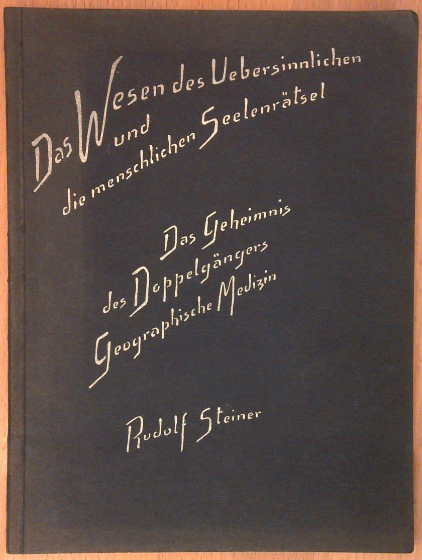 Das Wesen des Übersinnlichen und die menschlichen Seelenrätsel. Das Geheimnis des Doppelgängers. Geographische Medizin.