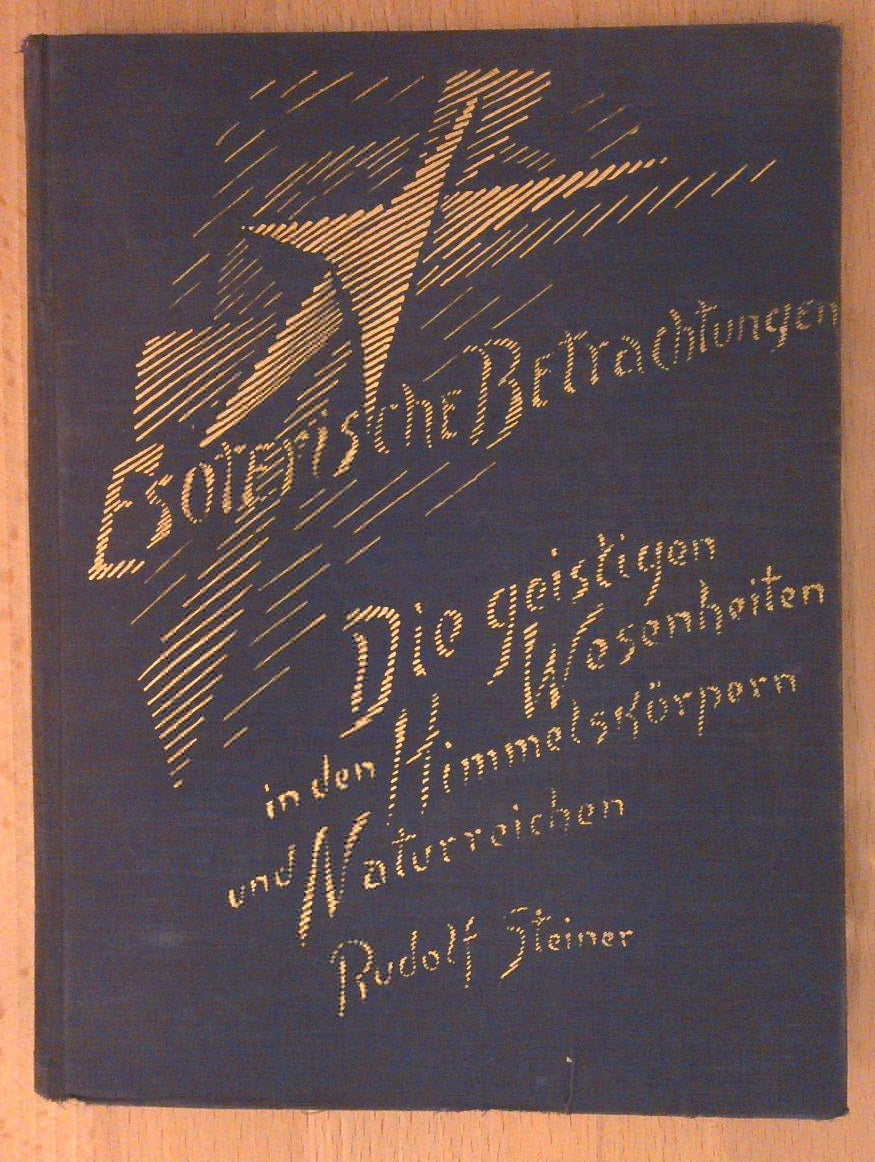 Esoterische Betrachtungen. Die geistigen Wesenheiten in den Himmelskörpern und Naturreichen.