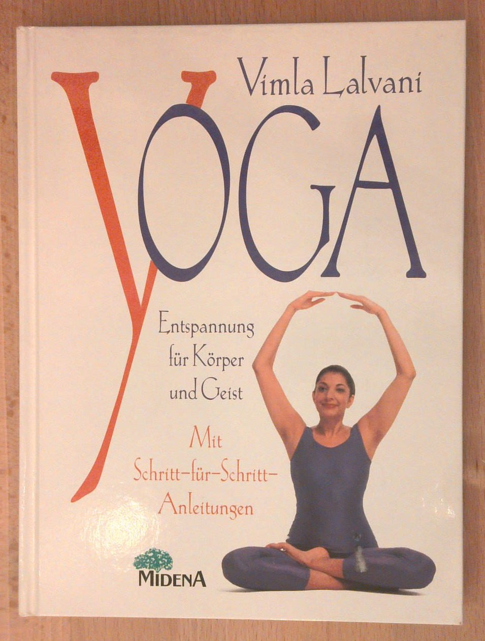 Yoga : Entspannung für Körper und Geist ; mit Schritt-für-Schritt-Anleitungen.