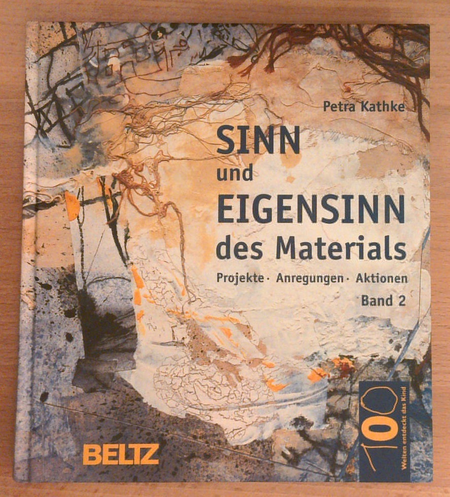 Sinn und Eigensinn des Materials. Projekte, Anregungen, Aktionen. Band 2.
