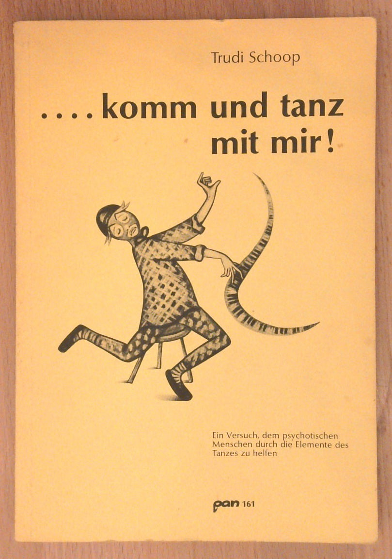 ...komm und tanz mit mir! Ein Versuch, dem psychotischen Menschen durch die Elemente des Tanzes zu helfen.