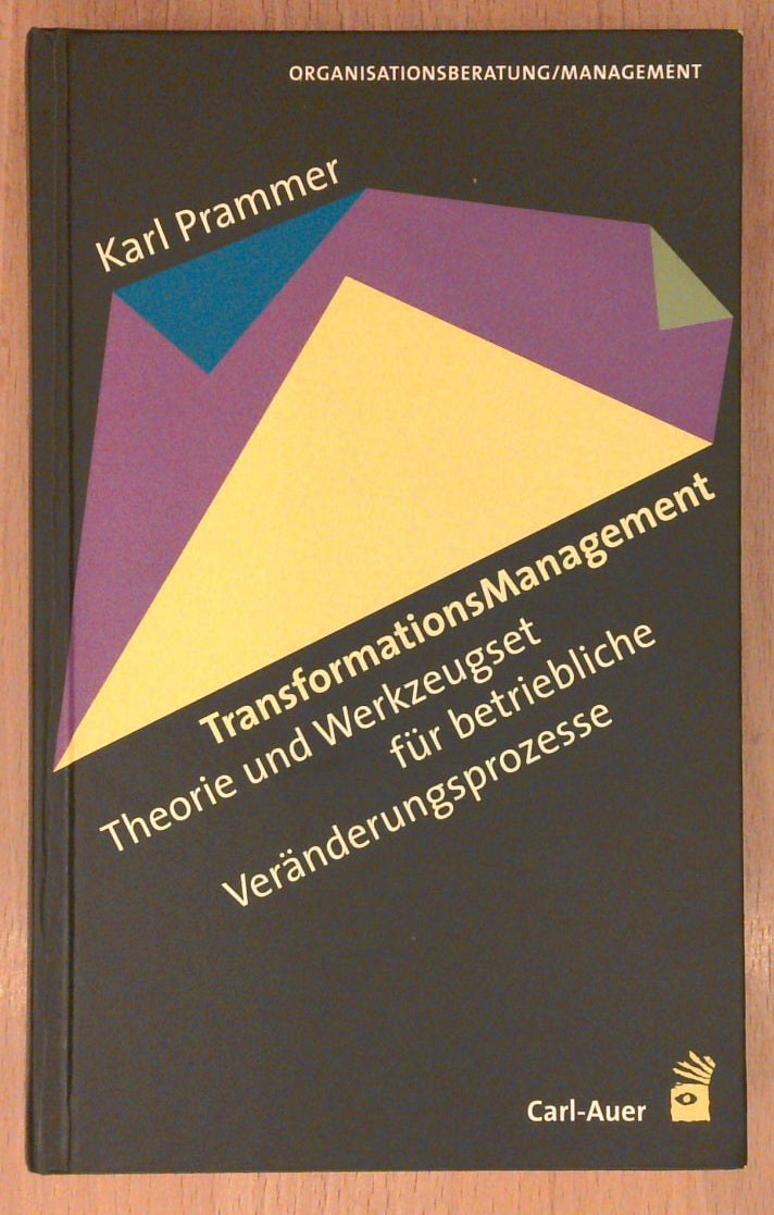 TransformationsManagement: Theorie und Werkzeugset für betriebliche Veränderungsprozesse