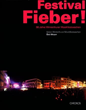 Festival Fieber!: 30 Jahre Winterthurer Musikfestwochen cover image