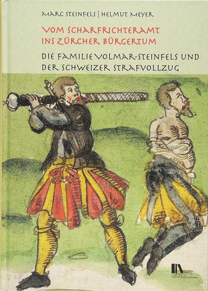 Vom Scharfrichteramt ins Zürcher Bürgertum: Die Familie Volmar-Steinfels und der Schweizer Strafvollzug cover image