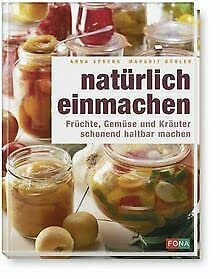 Natürlich einmachen. Früchte, Gemüse und Kräuter schonend haltbar machen cover image