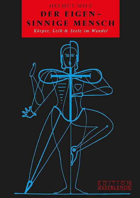 Der eigensinnige Mensch: Körper, Leib & Seele im Wandel cover image