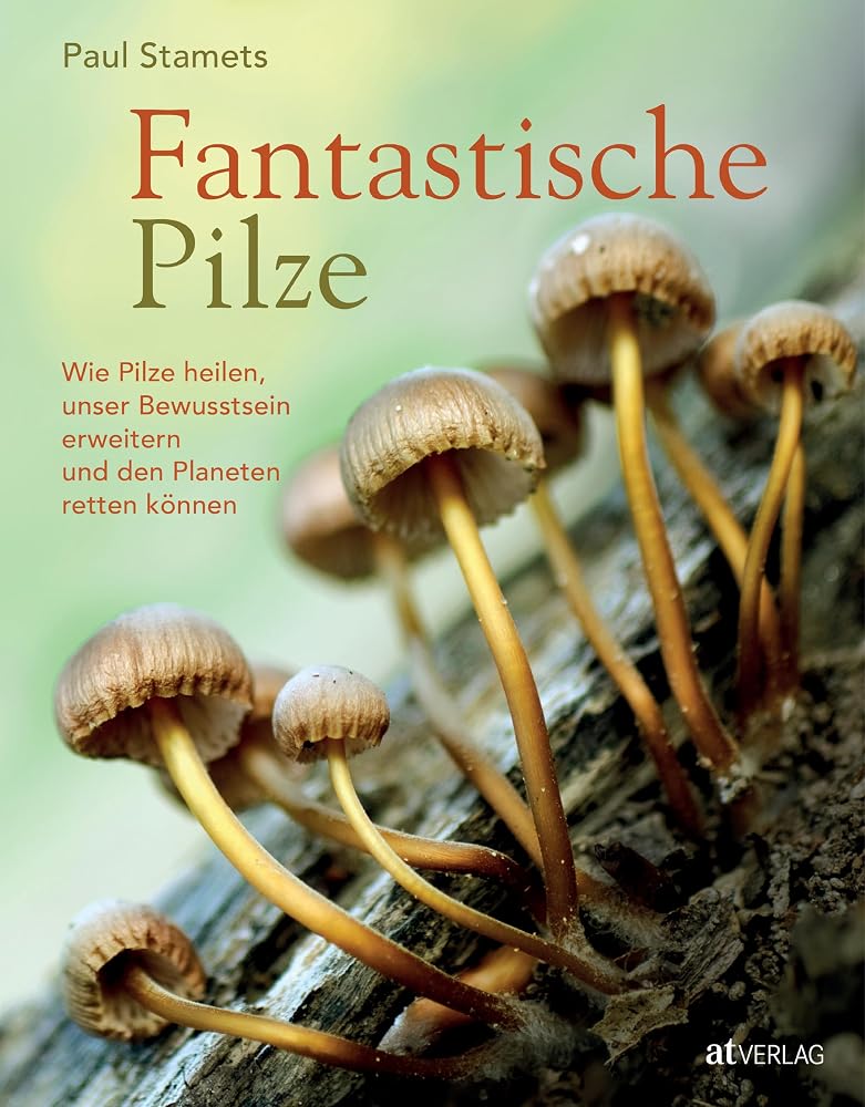 Fantastische Pilze – Heilen, Bewusstsein erweitern, den Planeten retten. Expertenmeinungen & einzigartige Bilder: Mit Beiträge von Michael Pollan & Andrew Weil cover image