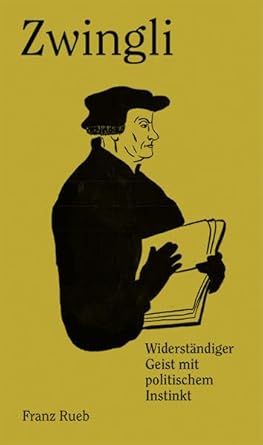 Zwingli: Widerständiger Geist mit politischem Instinkt cover image