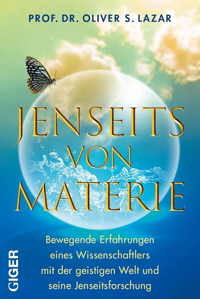 Jenseits von Materie: Bewegende Erfahrungen eines Wissenschaftlers mit der geistigen Welt und seine Jenseitsforschung cover image