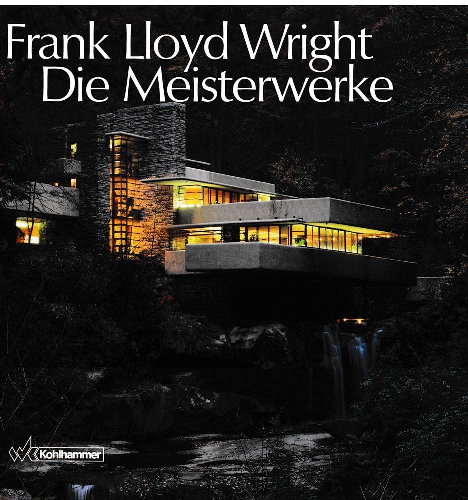 Frank Lloyd Wright - Die Meisterwerke cover image