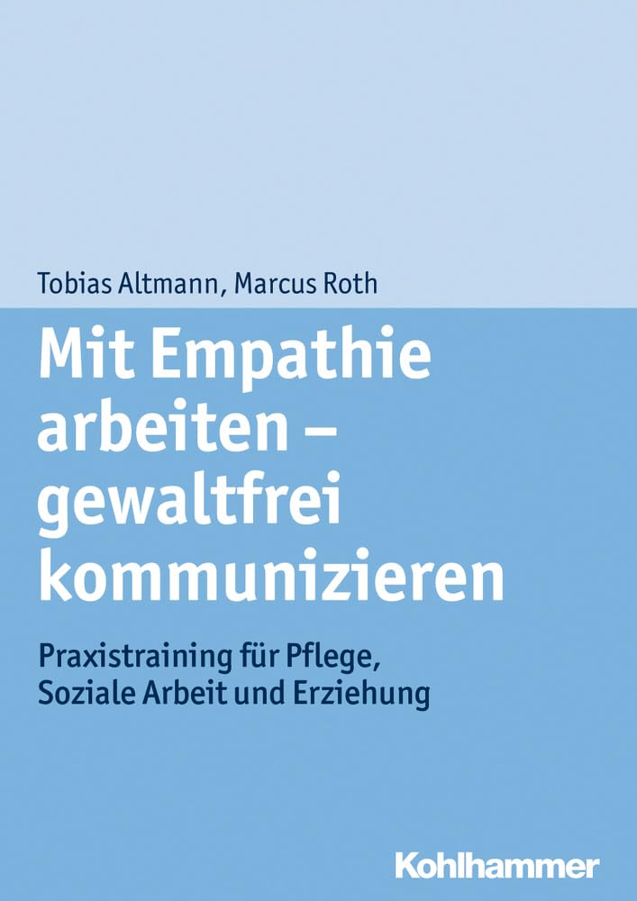 Mit Empathie arbeiten - gewaltfrei kommunizieren: Praxistraining für Pflege, Soziale Arbeit und Erziehung cover image
