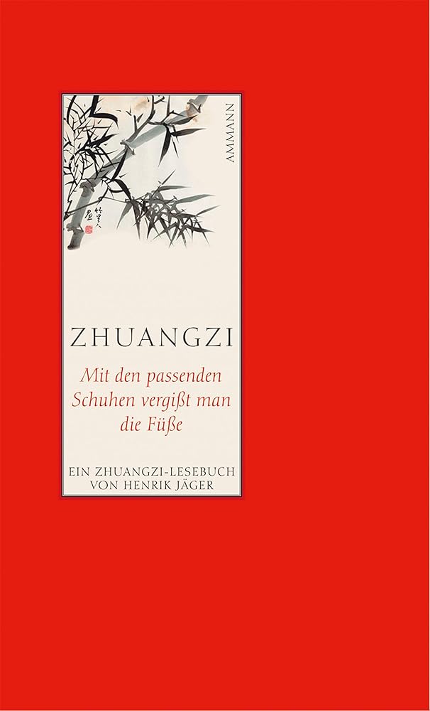 Mit den passenden Schuhen vergißt man die Füße: Ein Zhuangzi-Lesebuch: Ein Zhuangzi-Lesebuch. Zum Tl. in chin. Sprache cover image