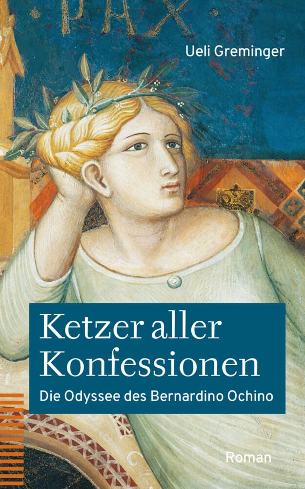 Ketzer aller Konfessionen: Die Odyssee des Bernardino Ochino. Roman cover image