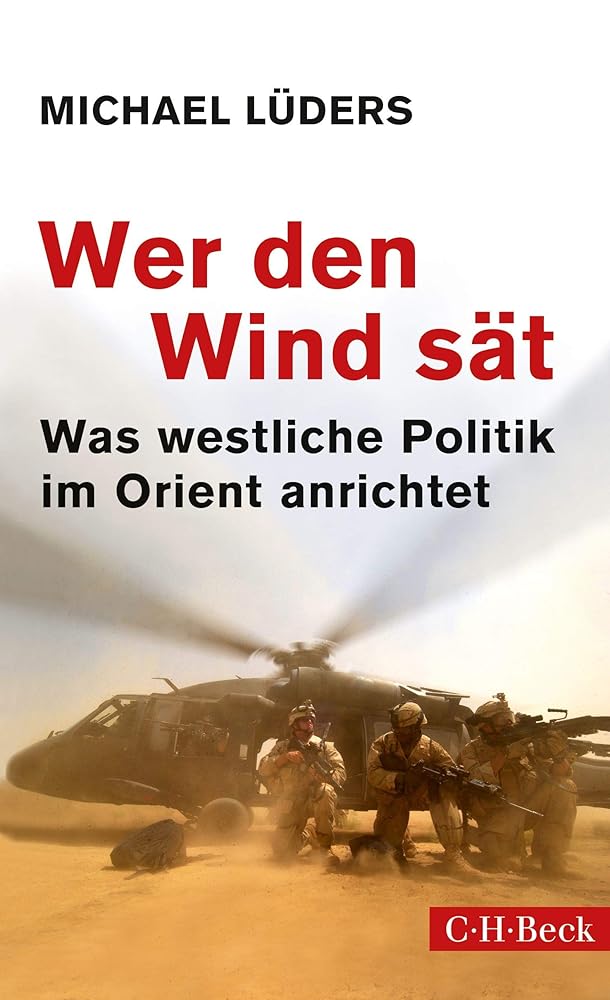 Wer den Wind sät: Was westliche Politik im Orient anrichtet (Beck Paperback) cover image