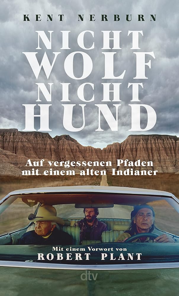 Nicht Wolf nicht Hund: Auf vergessenen Pfaden mit einem alten Indianer | Der Bestseller aus den USA mit einem Vorwort von Robert Plant cover image