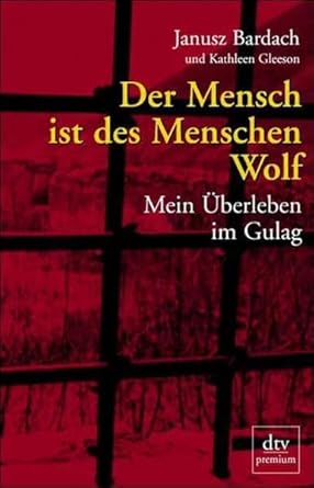 Der Mensch ist des Menschen Wolf: Mein Überleben im Gulag cover image