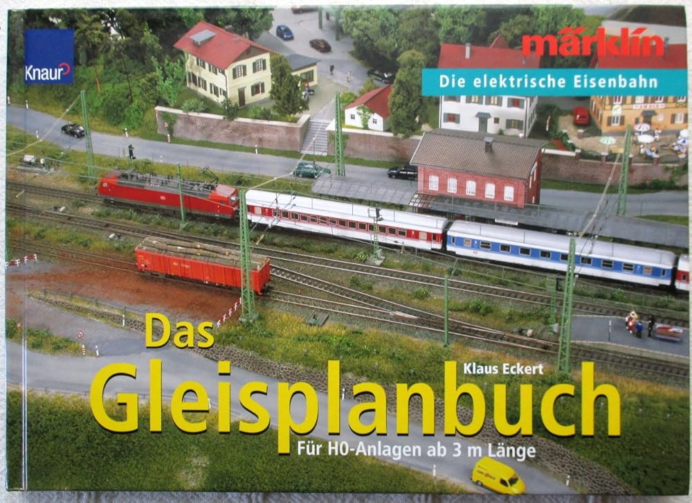 Das Gleisplanbuch: Märklin - Die elektrische Eisenbahn Für H0-Anlagen ab 3m Länge cover image