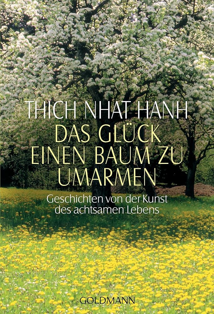 Das Glück, einen Baum zu umarmen: Geschichten von der Kunst des achtsamen Lebens cover image