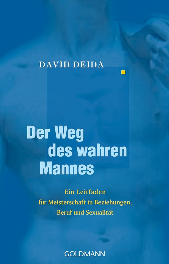 Der Weg des wahren Mannes: Ein Leitfaden für Meisterschaft in Beziehungen, Beruf und Sexualität cover image
