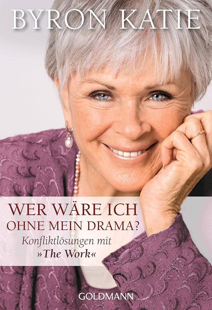 Wer wäre ich ohne mein Drama? Konfliktlösungen mit "The Work" cover image