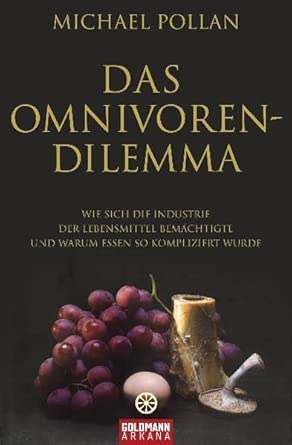 Das Omnivoren-Dilemma: Wie sich die Industrie der Lebensmittel bemächtigte und warum Essen so kompliziert wurde cover image