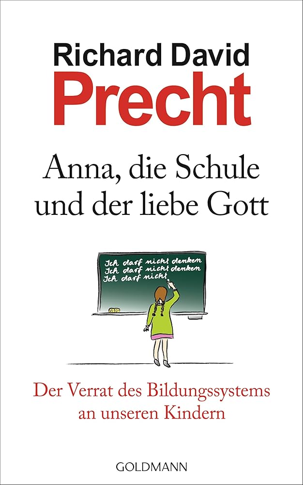 Anna, die Schule und der liebe Gott: Der Verrat des Bildungssystems an unseren Kindern cover image