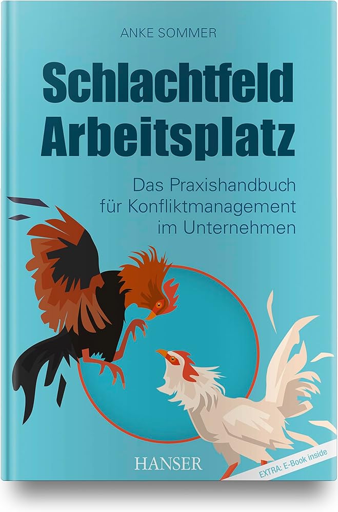 Schlachtfeld Arbeitsplatz: Das Praxishandbuch für Konfliktmanagement im Unternehmen cover image