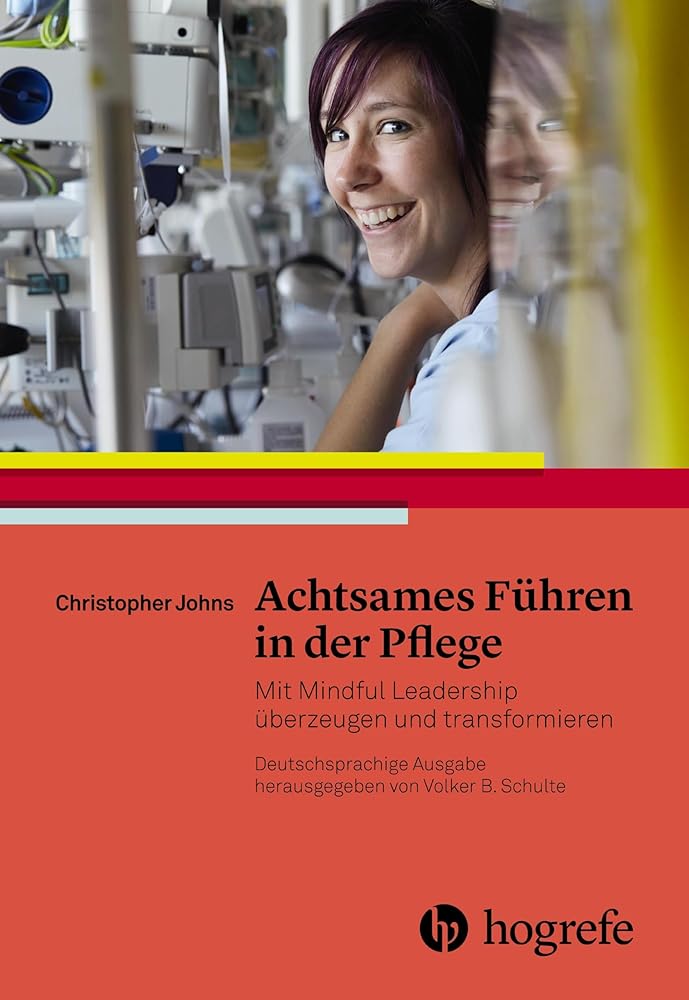 Achtsames Führen in der Pflege: Mit Mindful Leadership überzeugen und verändern cover image