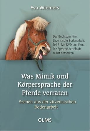 Was Mimik und Körpersprache der Pferde verraten: Szenen aus der zirzensischen Bodenarbeit. Das Buch zum Film Zirzensische Bodenarbeit Teil 3. Mit DVD ... der Pferde sehen lernen (Nova Hippologica) cover image