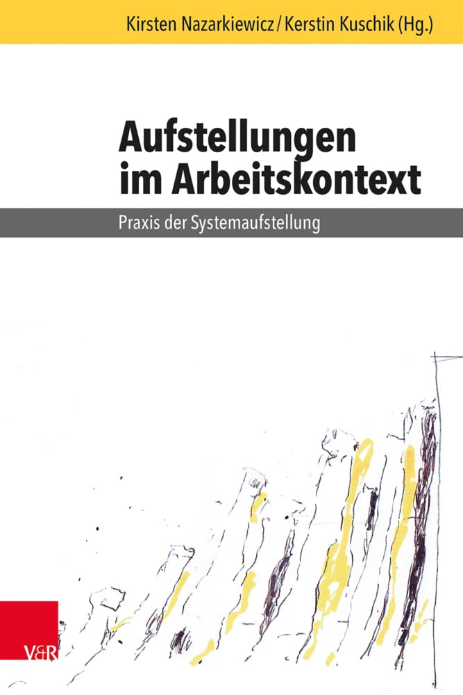 Aufstellungen im Arbeitskontext *: Praxis der Systemaufstellung cover image