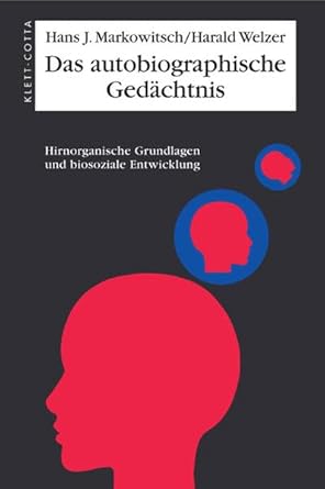 Das autobiographische Gedächtnis: Hirnorganische Grundlagen und biosoziale Entwicklung cover image