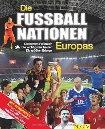 Die Fußballnationen Europas: Die besten Fußballer - Die wichtigsten Trainer - Die größten Erfolge cover image
