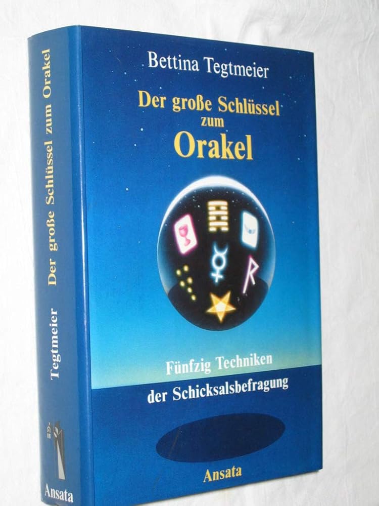 Der grosse Schlüssel zum Orakel. Fünfzig erprobte Techniken der Schicksalsbefragung cover image
