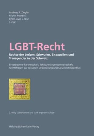 LGBT-Recht: Rechte der Lesben, Schwulen, Bisexuellen und Transgender in der Schweiz: Eingetragene Partnerschaft, faktische Lebensgemeinschaft, ... Orientierung und Geschlechtsidentität cover image