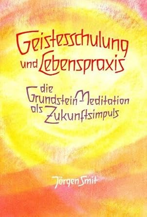 Geistesschulung und Lebenspraxis: Die Grundstein-Meditation als Zukunftsimpuls (Vorträge, gehalten in Den Haag, Weihnachten 1986/87) cover image