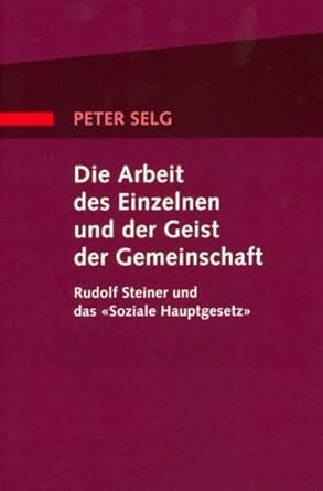 Die Arbeit des Einzelnen und der Geist der Gemeinschaft: Rudolf Steiner und das 'Soziale Hauptgesetz' cover image