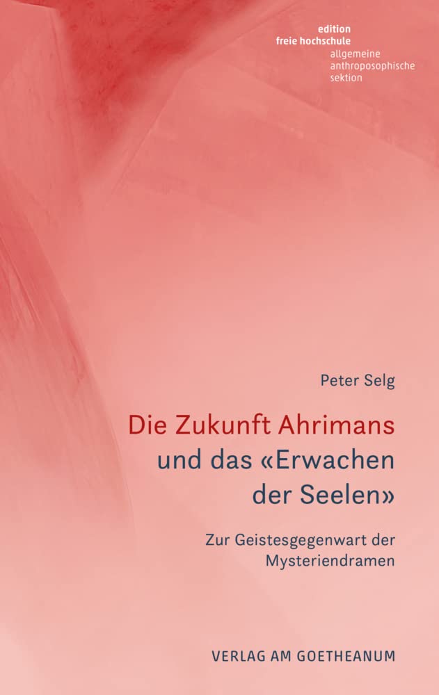Die Zukunft Ahrimans: und das «Erwachen der Seelen». Zur Geistesgegenwart der Mysteriendramen cover image