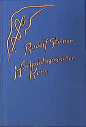 Heilpädagogischer Kurs: Zwölf Vorträge für Heilpädagogen und Ärzte, Dornach 1924 (Rudolf Steiner Gesamtausgabe: Schriften und Vorträge) cover image