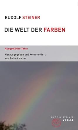 Die Welt der Farben: Ausgewählte Texte, herausgegeben und kommentiert von Robert Kaller (Themenwelten) cover image