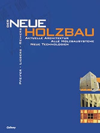 Der neue Holzbau: Atlas der Holzbausysteme Aktuelle Technologien in der heutigen Architektur cover image