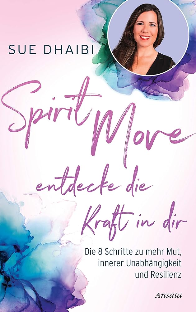 Spirit Move - Entdecke die Kraft in dir: Die 8 Schritte zu mehr Mut, innerer Unabhängigkeit und Resilienz cover image