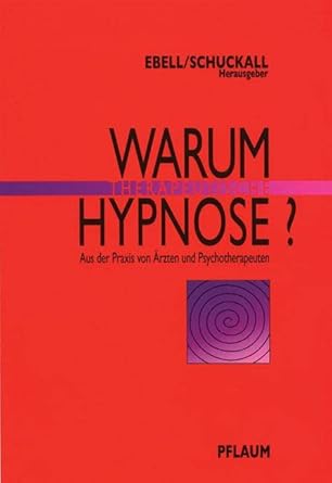 Warum therapeutische Hypnose?: Aus der Praxis von Ärzten und Psychotherapeuten cover image