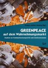 Greenpeace auf dem Wahrnehmungsmarkt. Studien zur Kommunikationspolitikund Medienresonanz cover image