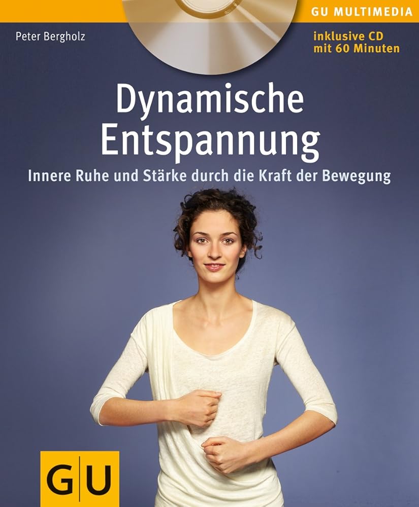 Dynamische Entspannung: Innere Ruhe und Stärke durch die Kraft der Bewegung (GU Multimedia Körper, Geist & Seele) cover image
