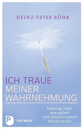 Ich traue meiner Wahrnehmung: Heilung nach sexuellem und emotionalen Missbrauch: Heilung nach sexuellem und emotionalem Missbrauch cover image