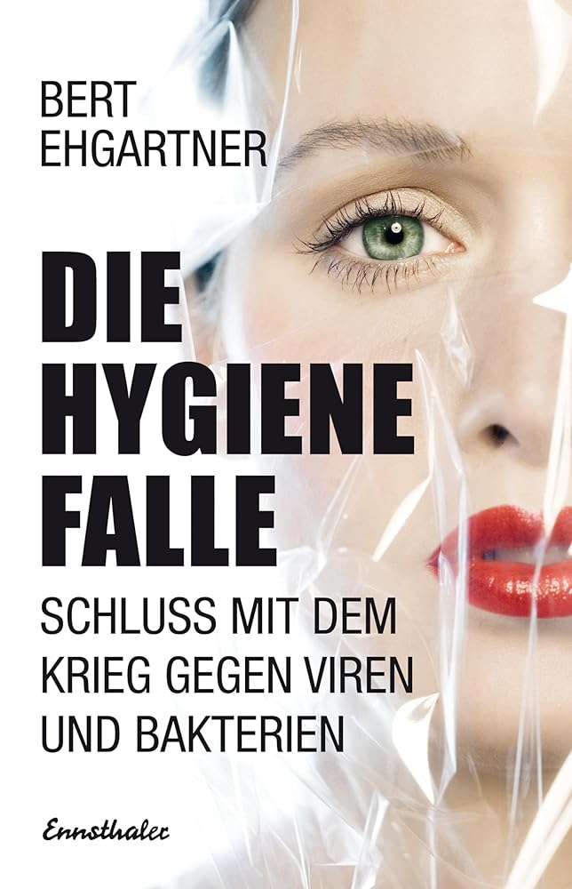 Die Hygienefalle: Schluss mit dem Krieg gegen Viren und Bakterien cover image
