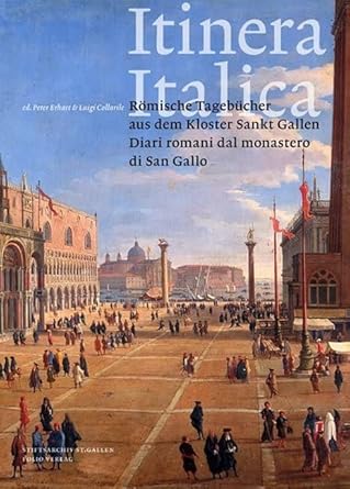Itinera Italica: Römische Tagebücher aus dem Kloster Sankt Gallen - Diari romani dal monastero di San Gallo / Bd. 1: Anreise nach Rom cover image