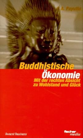 Buddhistische Ökonomie. Mit der rechten Absicht zu Wohlstand und Glück cover image